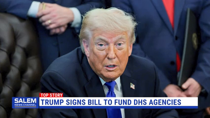 Trump Signs Bill To Fund DHS Agencies