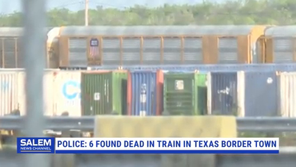 6 Found Dead In Cargo Train Boxcar In Texas Border Town