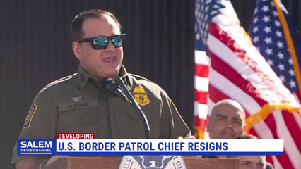 U.S. Border Patrol Chief Resigns