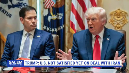 Trump Says U.S. Not Satisfied Yet On Deal With Iran
