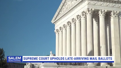 Supreme Court Upholds Late-Arriving Mail Ballots