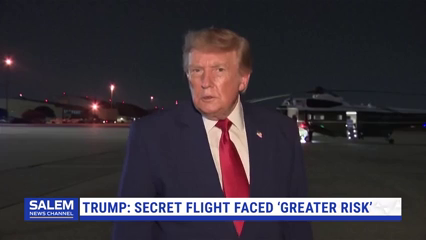 Trump Says Secret Flight May Have Put Him at ‘Greater Risk’